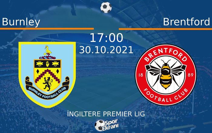 30 Ekim 2021 Burnley vs Brentford maçı Hangi Kanalda Saat Kaçta Yayınlanacak? 30 Ekim 2021 Burnley vs Brentford maçı Hangi Kanalda Saat Kaçta Yayınlanacak?