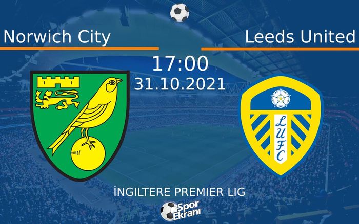 31 Ekim 2021 Norwich City vs Leeds United maçı Hangi Kanalda Saat Kaçta Yayınlanacak? 31 Ekim 2021 Norwich City vs Leeds United maçı Hangi Kanalda Saat Kaçta Yayınlanacak?