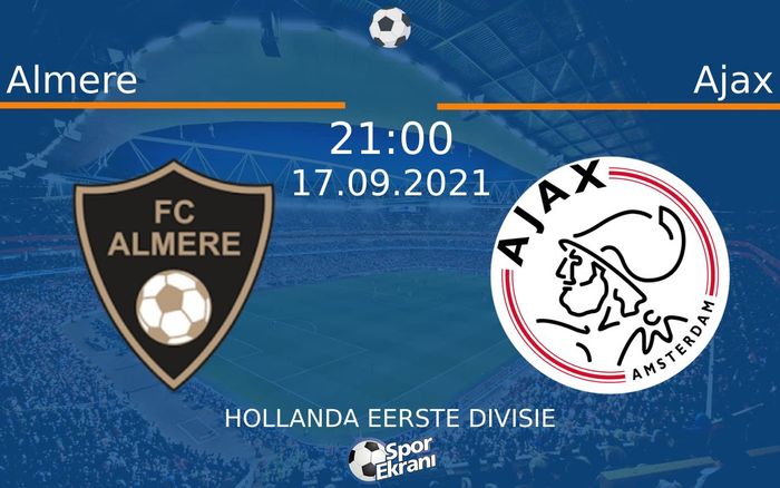 17 Eylül 2021 Almere vs Ajax maçı Hangi Kanalda Saat Kaçta Yayınlanacak? 17 Eylül 2021 Almere vs Ajax maçı Hangi Kanalda Saat Kaçta Yayınlanacak?