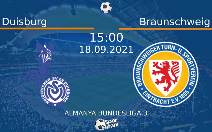 18 Eylül 2021 Duisburg vs Braunschweig maçı Hangi Kanalda Saat Kaçta Yayınlanacak? 18 Eylül 2021 Duisburg vs Braunschweig maçı Hangi Kanalda Saat Kaçta Yayınlanacak?