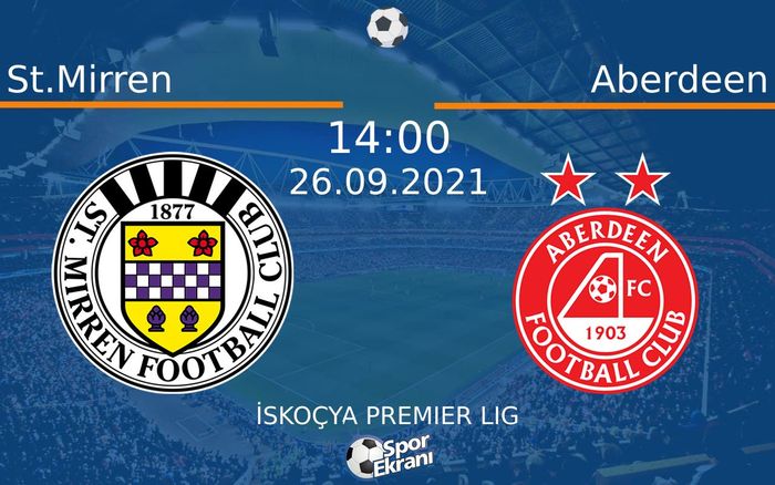 26 Eylül 2021 St.Mirren vs Aberdeen maçı Hangi Kanalda Saat Kaçta Yayınlanacak? 26 Eylül 2021 St.Mirren vs Aberdeen maçı Hangi Kanalda Saat Kaçta Yayınlanacak?