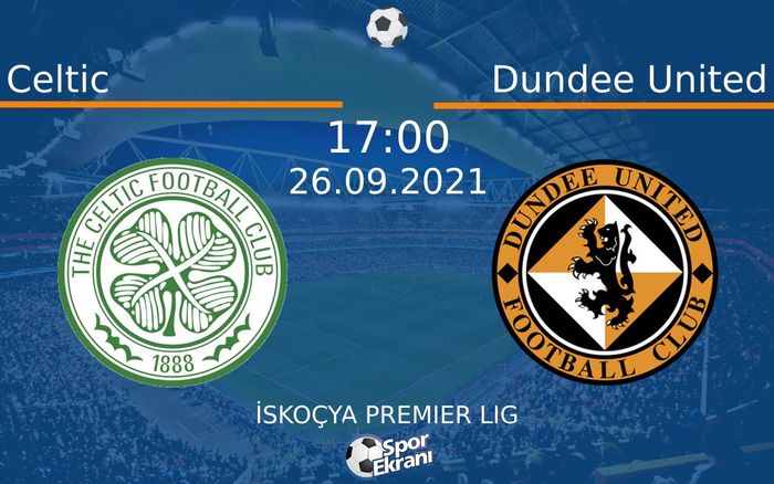 26 Eylül 2021 Celtic vs Dundee United maçı Hangi Kanalda Saat Kaçta Yayınlanacak? 26 Eylül 2021 Celtic vs Dundee United maçı Hangi Kanalda Saat Kaçta Yayınlanacak?