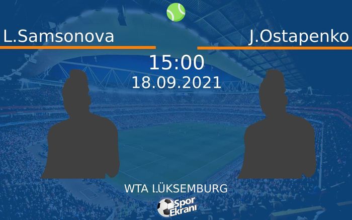 18 Eylül 2021 L.Samsonova vs J.Ostapenko maçı Hangi Kanalda Saat Kaçta Yayınlanacak? 18 Eylül 2021 L.Samsonova vs J.Ostapenko maçı Hangi Kanalda Saat Kaçta Yayınlanacak?