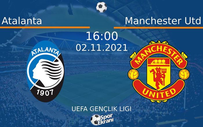 02 Kasım 2021 Atalanta vs Manchester Utd maçı Hangi Kanalda Saat Kaçta Yayınlanacak? 02 Kasım 2021 Atalanta vs Manchester Utd maçı Hangi Kanalda Saat Kaçta Yayınlanacak?