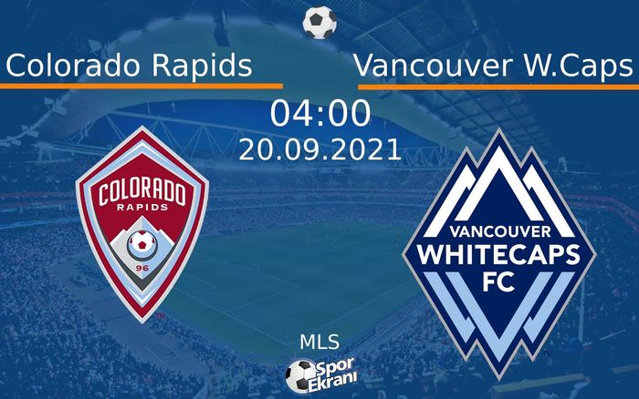 20 Eylül 2021 Colorado Rapids vs Vancouver W.Caps maçı Hangi Kanalda Saat Kaçta Yayınlanacak? 20 Eylül 2021 Colorado Rapids vs Vancouver W.Caps maçı Hangi Kanalda Saat Kaçta Yayınlanacak?