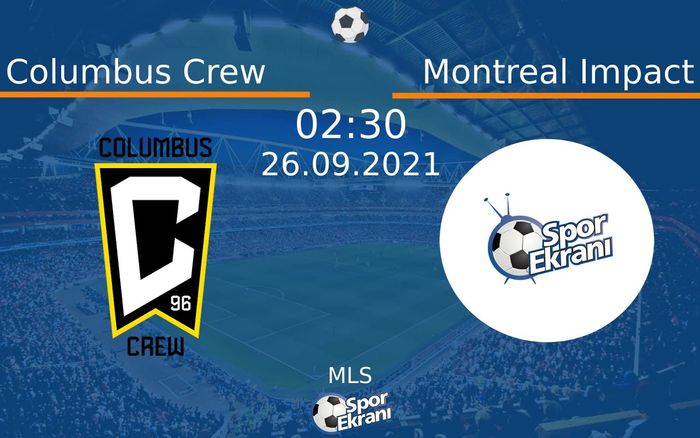 26 Eylül 2021 Columbus Crew vs Montreal Impact maçı Hangi Kanalda Saat Kaçta Yayınlanacak? 26 Eylül 2021 Columbus Crew vs Montreal Impact maçı Hangi Kanalda Saat Kaçta Yayınlanacak?