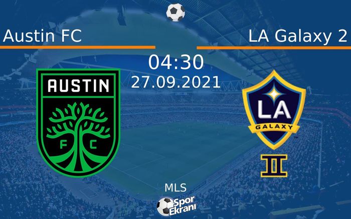 27 Eylül 2021 Austin FC vs LA Galaxy 2 maçı Hangi Kanalda Saat Kaçta Yayınlanacak? 27 Eylül 2021 Austin FC vs LA Galaxy 2 maçı Hangi Kanalda Saat Kaçta Yayınlanacak?