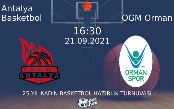 21 Eylül 2021 Antalya Basketbol vs OGM Orman maçı Hangi Kanalda Saat Kaçta Yayınlanacak? 21 Eylül 2021 Antalya Basketbol vs OGM Orman maçı Hangi Kanalda Saat Kaçta Yayınlanacak?