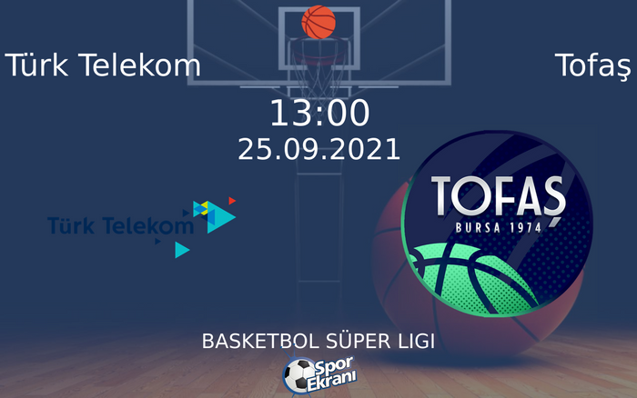25 Eylül 2021 Türk Telekom vs Tofaş maçı Hangi Kanalda Saat Kaçta Yayınlanacak? 25 Eylül 2021 Türk Telekom vs Tofaş maçı Hangi Kanalda Saat Kaçta Yayınlanacak?