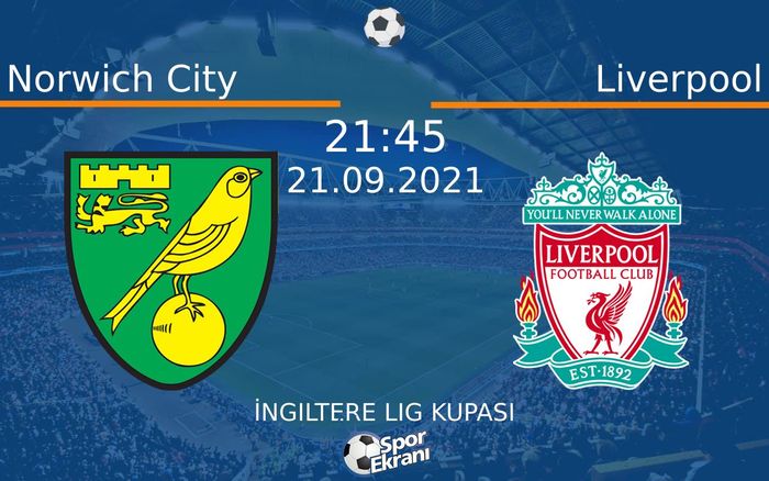21 Eylül 2021 Norwich City vs Liverpool maçı Hangi Kanalda Saat Kaçta Yayınlanacak? 21 Eylül 2021 Norwich City vs Liverpool maçı Hangi Kanalda Saat Kaçta Yayınlanacak?
