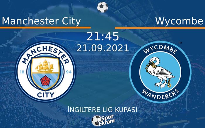 21 Eylül 2021 Manchester City vs Wycombe maçı Hangi Kanalda Saat Kaçta Yayınlanacak? 21 Eylül 2021 Manchester City vs Wycombe maçı Hangi Kanalda Saat Kaçta Yayınlanacak?
