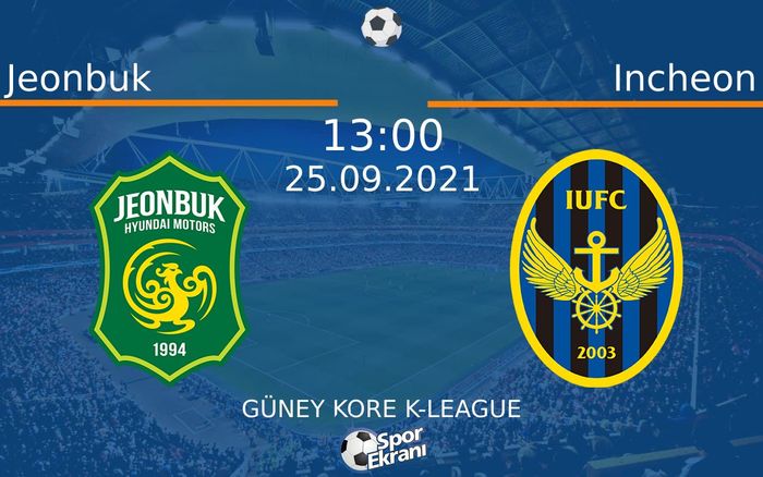 25 Eylül 2021 Jeonbuk vs Incheon maçı Hangi Kanalda Saat Kaçta Yayınlanacak? 25 Eylül 2021 Jeonbuk vs Incheon maçı Hangi Kanalda Saat Kaçta Yayınlanacak?