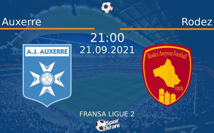 21 Eylül 2021 Auxerre vs Rodez maçı Hangi Kanalda Saat Kaçta Yayınlanacak? 21 Eylül 2021 Auxerre vs Rodez maçı Hangi Kanalda Saat Kaçta Yayınlanacak?