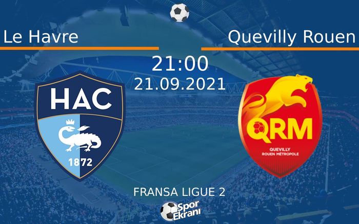 21 Eylül 2021 Le Havre vs Quevilly Rouen maçı Hangi Kanalda Saat Kaçta Yayınlanacak? 21 Eylül 2021 Le Havre vs Quevilly Rouen maçı Hangi Kanalda Saat Kaçta Yayınlanacak?