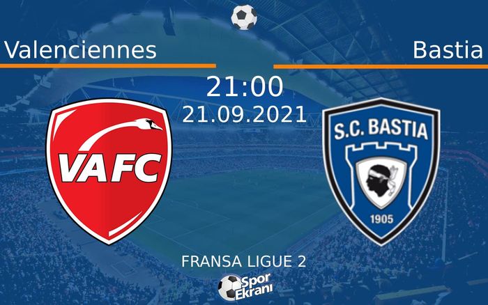 21 Eylül 2021 Valenciennes vs Bastia maçı Hangi Kanalda Saat Kaçta Yayınlanacak? 21 Eylül 2021 Valenciennes vs Bastia maçı Hangi Kanalda Saat Kaçta Yayınlanacak?