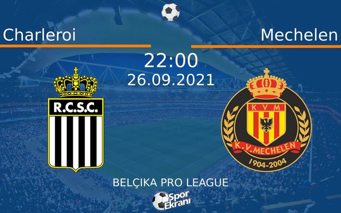 26 Eylül 2021 Charleroi vs Mechelen maçı Hangi Kanalda Saat Kaçta Yayınlanacak? 26 Eylül 2021 Charleroi vs Mechelen maçı Hangi Kanalda Saat Kaçta Yayınlanacak?