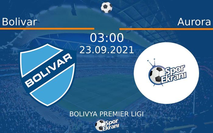 23 Eylül 2021 Bolivar vs Aurora maçı Hangi Kanalda Saat Kaçta Yayınlanacak? 23 Eylül 2021 Bolivar vs Aurora maçı Hangi Kanalda Saat Kaçta Yayınlanacak?