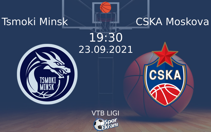 23 Eylül 2021 Tsmoki Minsk vs CSKA Moskova maçı Hangi Kanalda Saat Kaçta Yayınlanacak? 23 Eylül 2021 Tsmoki Minsk vs CSKA Moskova maçı Hangi Kanalda Saat Kaçta Yayınlanacak?