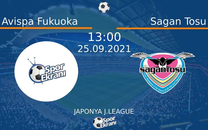 25 Eylül 2021 Avispa Fukuoka vs Sagan Tosu maçı Hangi Kanalda Saat Kaçta Yayınlanacak? 25 Eylül 2021 Avispa Fukuoka vs Sagan Tosu maçı Hangi Kanalda Saat Kaçta Yayınlanacak?