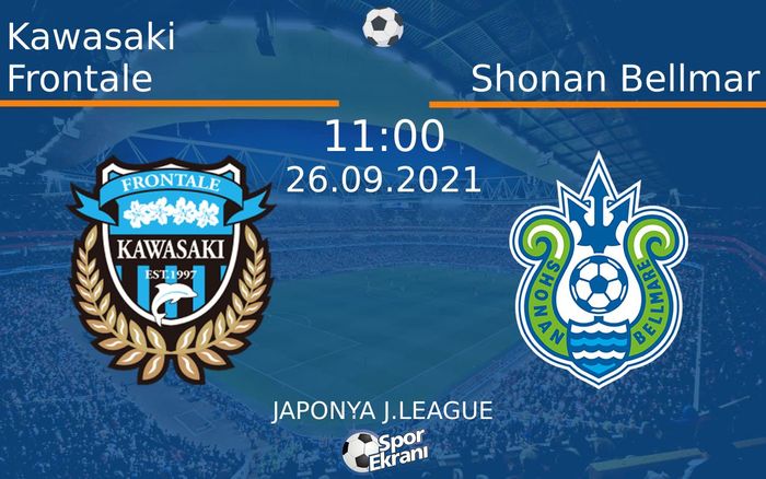 26 Eylül 2021 Kawasaki Frontale vs Shonan Bellmar maçı Hangi Kanalda Saat Kaçta Yayınlanacak? 26 Eylül 2021 Kawasaki Frontale vs Shonan Bellmar maçı Hangi Kanalda Saat Kaçta Yayınlanacak?