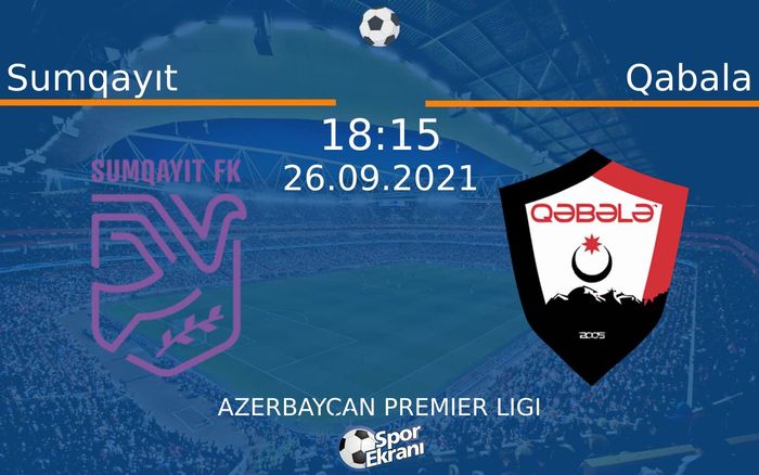 26 Eylül 2021 Sumqayıt vs Qabala maçı Hangi Kanalda Saat Kaçta Yayınlanacak? 26 Eylül 2021 Sumqayıt vs Qabala maçı Hangi Kanalda Saat Kaçta Yayınlanacak?