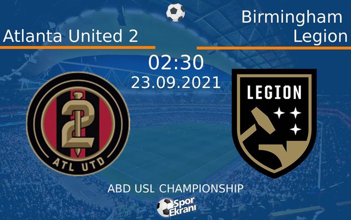 23 Eylül 2021 Atlanta United 2 vs Birmingham Legion maçı Hangi Kanalda Saat Kaçta Yayınlanacak? 23 Eylül 2021 Atlanta United 2 vs Birmingham Legion maçı Hangi Kanalda Saat Kaçta Yayınlanacak?