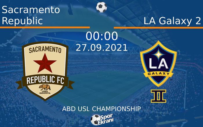 27 Eylül 2021 Sacramento Republic vs LA Galaxy 2 maçı Hangi Kanalda Saat Kaçta Yayınlanacak? 27 Eylül 2021 Sacramento Republic vs LA Galaxy 2 maçı Hangi Kanalda Saat Kaçta Yayınlanacak?