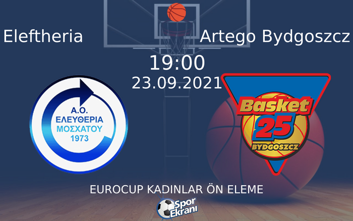 23 Eylül 2021 Eleftheria vs Artego Bydgoszcz maçı Hangi Kanalda Saat Kaçta Yayınlanacak? 23 Eylül 2021 Eleftheria vs Artego Bydgoszcz maçı Hangi Kanalda Saat Kaçta Yayınlanacak?