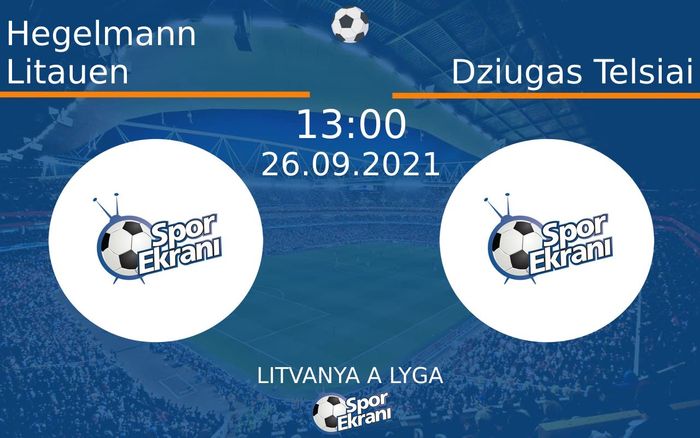 26 Eylül 2021 Hegelmann Litauen vs Dziugas Telsiai maçı Hangi Kanalda Saat Kaçta Yayınlanacak? 26 Eylül 2021 Hegelmann Litauen vs Dziugas Telsiai maçı Hangi Kanalda Saat Kaçta Yayınlanacak?