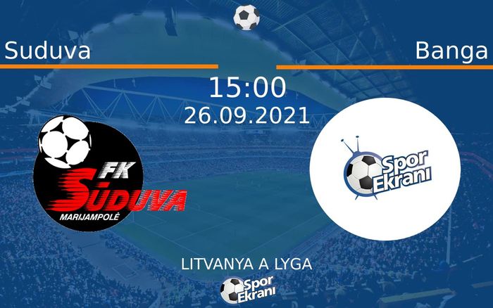 26 Eylül 2021 Suduva vs Banga maçı Hangi Kanalda Saat Kaçta Yayınlanacak? 26 Eylül 2021 Suduva vs Banga maçı Hangi Kanalda Saat Kaçta Yayınlanacak?