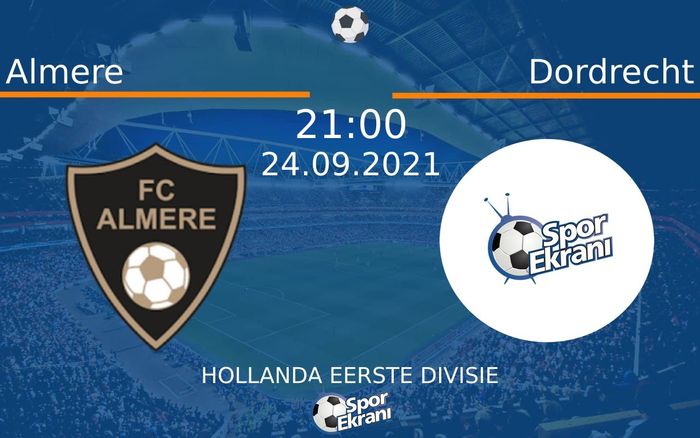 24 Eylül 2021 Almere vs Dordrecht maçı Hangi Kanalda Saat Kaçta Yayınlanacak?