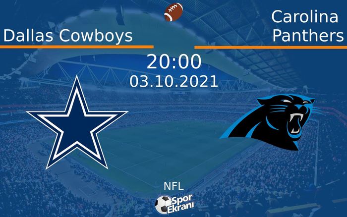 03 Ekim 2021 Dallas Cowboys vs Carolina Panthers maçı Hangi Kanalda Saat Kaçta Yayınlanacak? 03 Ekim 2021 Dallas Cowboys vs Carolina Panthers maçı Hangi Kanalda Saat Kaçta Yayınlanacak?