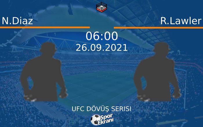 26 Eylül 2021 N.Diaz vs R.Lawler maçı Hangi Kanalda Saat Kaçta Yayınlanacak? 26 Eylül 2021 N.Diaz vs R.Lawler maçı Hangi Kanalda Saat Kaçta Yayınlanacak?