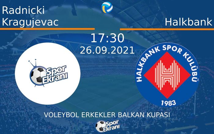 26 Eylül 2021 Radnicki Kragujevac vs Halkbank maçı Hangi Kanalda Saat Kaçta Yayınlanacak? 26 Eylül 2021 Radnicki Kragujevac vs Halkbank maçı Hangi Kanalda Saat Kaçta Yayınlanacak?