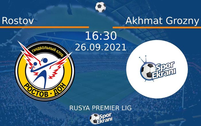 26 Eylül 2021 Rostov vs Akhmat Grozny maçı Hangi Kanalda Saat Kaçta Yayınlanacak? 26 Eylül 2021 Rostov vs Akhmat Grozny maçı Hangi Kanalda Saat Kaçta Yayınlanacak?