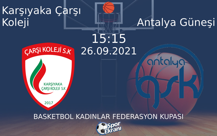 26 Eylül 2021 Karşıyaka Çarşı Koleji vs Antalya Güneşi maçı Hangi Kanalda Saat Kaçta Yayınlanacak? 26 Eylül 2021 Karşıyaka Çarşı Koleji vs Antalya Güneşi maçı Hangi Kanalda Saat Kaçta Yayınlanacak?