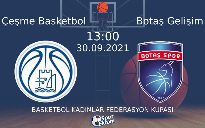 30 Eylül 2021 Çeşme Basketbol vs Botaş Gelişim maçı Hangi Kanalda Saat Kaçta Yayınlanacak? 30 Eylül 2021 Çeşme Basketbol vs Botaş Gelişim maçı Hangi Kanalda Saat Kaçta Yayınlanacak?