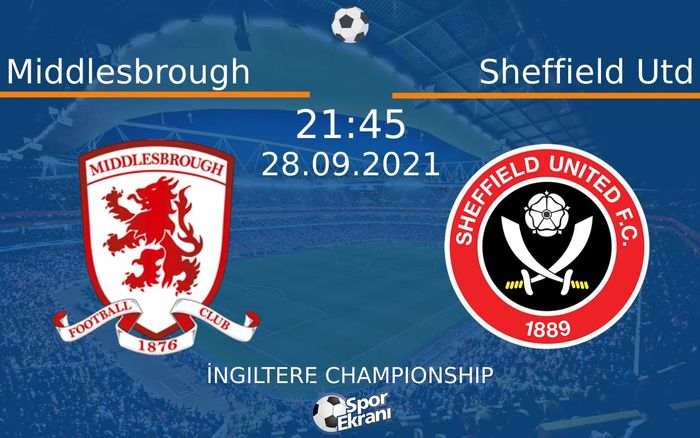 28 Eylül 2021 Middlesbrough vs Sheffield Utd maçı Hangi Kanalda Saat Kaçta Yayınlanacak? 28 Eylül 2021 Middlesbrough vs Sheffield Utd maçı Hangi Kanalda Saat Kaçta Yayınlanacak?