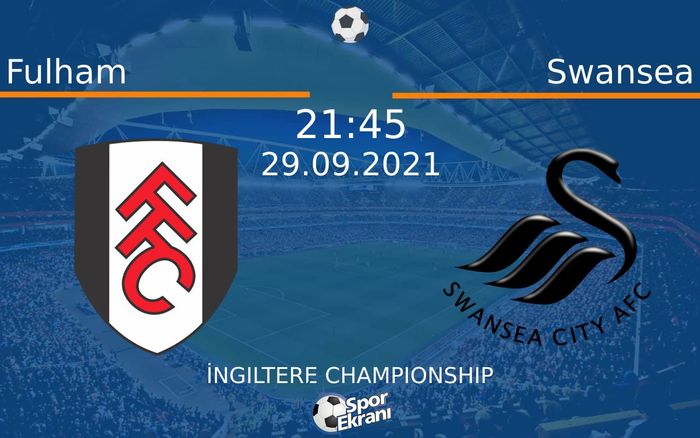 29 Eylül 2021 Fulham vs Swansea maçı Hangi Kanalda Saat Kaçta Yayınlanacak?