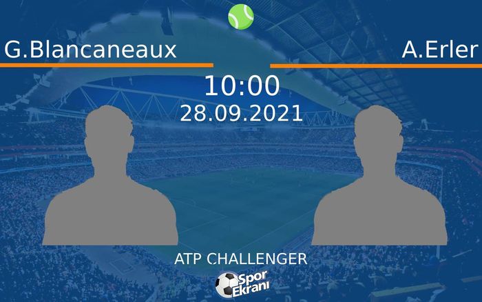 28 Eylül 2021 G.Blancaneaux vs A.Erler maçı Hangi Kanalda Saat Kaçta Yayınlanacak? 28 Eylül 2021 G.Blancaneaux vs A.Erler maçı Hangi Kanalda Saat Kaçta Yayınlanacak?