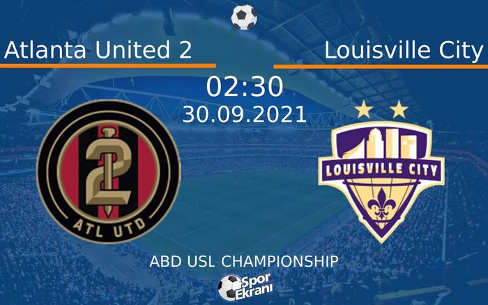 30 Eylül 2021 Atlanta United 2 vs Louisville City maçı Hangi Kanalda Saat Kaçta Yayınlanacak? 30 Eylül 2021 Atlanta United 2 vs Louisville City maçı Hangi Kanalda Saat Kaçta Yayınlanacak?