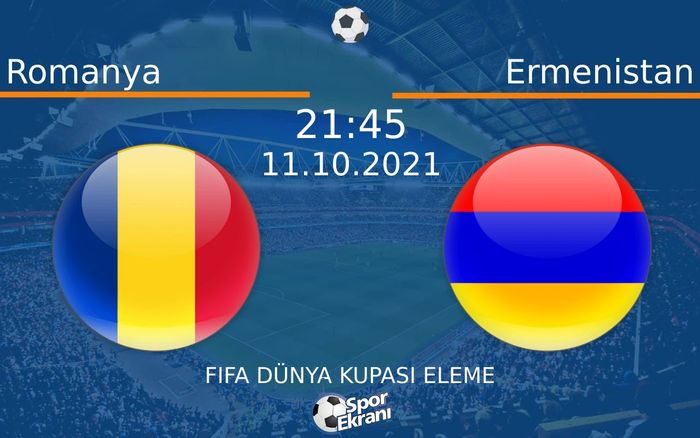 11 Ekim 2021 Romanya vs Ermenistan maçı Hangi Kanalda Saat Kaçta Yayınlanacak? 11 Ekim 2021 Romanya vs Ermenistan maçı Hangi Kanalda Saat Kaçta Yayınlanacak?