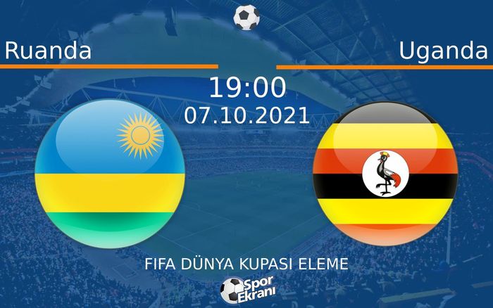 07 Ekim 2021 Ruanda vs Uganda maçı Hangi Kanalda Saat Kaçta Yayınlanacak? 07 Ekim 2021 Ruanda vs Uganda maçı Hangi Kanalda Saat Kaçta Yayınlanacak?