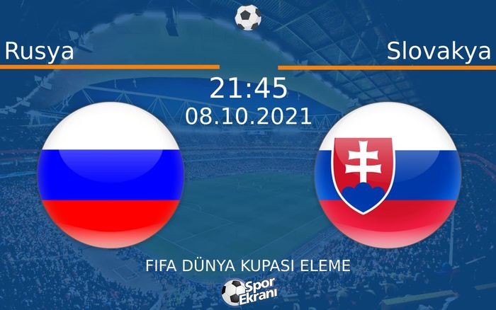 08 Ekim 2021 Rusya vs Slovakya maçı Hangi Kanalda Saat Kaçta Yayınlanacak? 08 Ekim 2021 Rusya vs Slovakya maçı Hangi Kanalda Saat Kaçta Yayınlanacak?