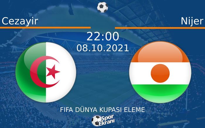 08 Ekim 2021 Cezayir vs Nijer maçı Hangi Kanalda Saat Kaçta Yayınlanacak? 08 Ekim 2021 Cezayir vs Nijer maçı Hangi Kanalda Saat Kaçta Yayınlanacak?