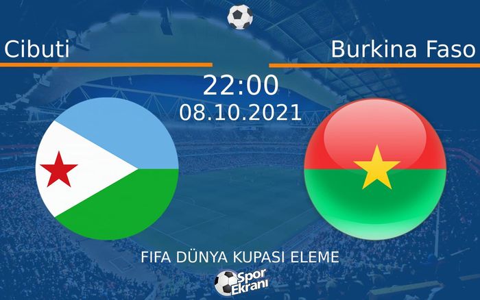 08 Ekim 2021 Cibuti vs Burkina Faso maçı Hangi Kanalda Saat Kaçta Yayınlanacak? 08 Ekim 2021 Cibuti vs Burkina Faso maçı Hangi Kanalda Saat Kaçta Yayınlanacak?