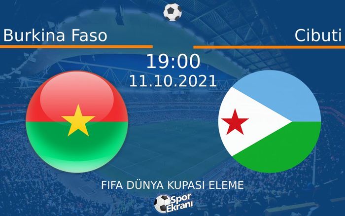 11 Ekim 2021 Burkina Faso vs Cibuti maçı Hangi Kanalda Saat Kaçta Yayınlanacak? 11 Ekim 2021 Burkina Faso vs Cibuti maçı Hangi Kanalda Saat Kaçta Yayınlanacak?