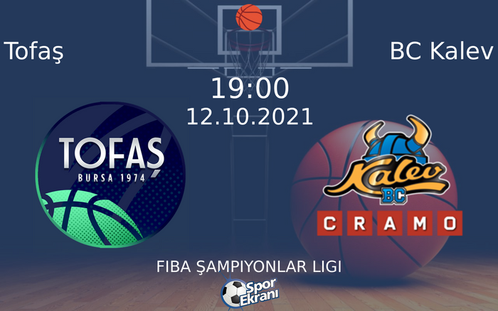 12 Ekim 2021 Tofaş vs BC Kalev maçı Hangi Kanalda Saat Kaçta Yayınlanacak? 12 Ekim 2021 Tofaş vs BC Kalev maçı Hangi Kanalda Saat Kaçta Yayınlanacak?