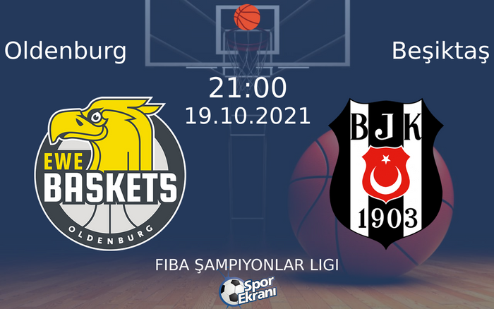 19 Ekim 2021 Oldenburg vs Beşiktaş maçı Hangi Kanalda Saat Kaçta Yayınlanacak? 19 Ekim 2021 Oldenburg vs Beşiktaş maçı Hangi Kanalda Saat Kaçta Yayınlanacak?