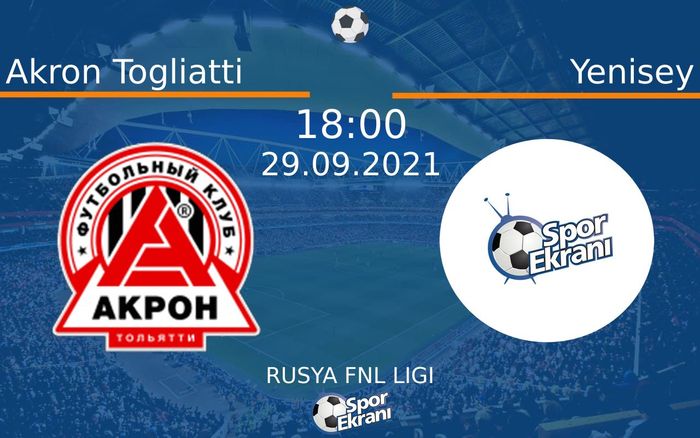 29 Eylül 2021 Akron Togliatti vs Yenisey maçı Hangi Kanalda Saat Kaçta Yayınlanacak? 29 Eylül 2021 Akron Togliatti vs Yenisey maçı Hangi Kanalda Saat Kaçta Yayınlanacak?